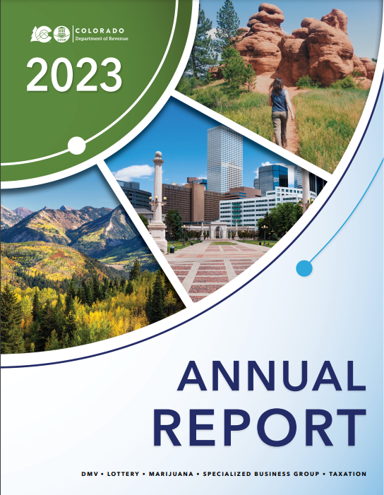 Cover of 2023 Annual Report contains 3 images of Colorado: a mountain view, a Denver view, and a person hiking on a trail with red rock structure ahead. The words 2023 Annual Report, DMV, Lottery, Marijuana, Specialized Business Group, Taxation are printed.